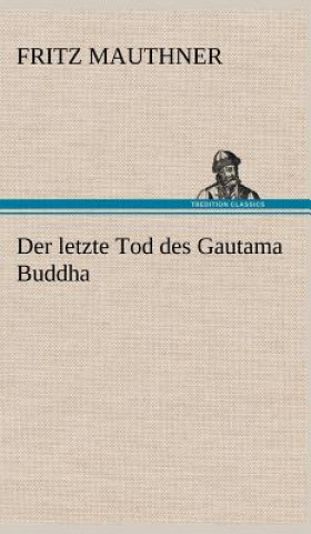 Knjiga Letzte Tod Des Gautama Buddha Fritz Mauthner