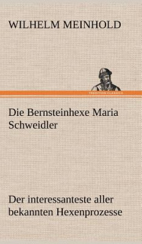 Książka Die Bernsteinhexe Maria Schweidler Wilhelm Meinhold