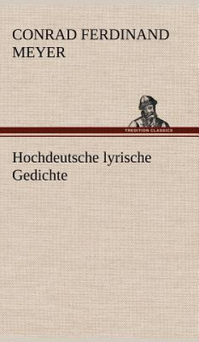 Kniha Hochdeutsche Lyrische Gedichte Conrad Ferdinand Meyer