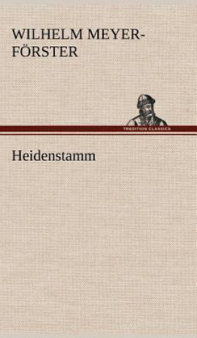 Kniha Heidenstamm Wilhelm Meyer-Förster