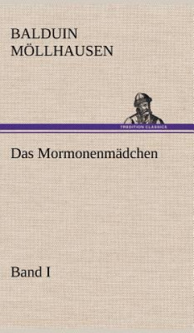 Könyv Mormonenmadchen - Band I Balduin Möllhausen