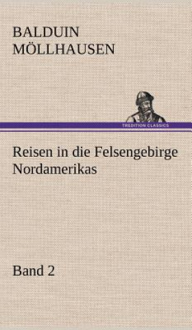 Könyv Reisen in Die Felsengebirge Nordamerikas - Band 2 Balduin Möllhausen