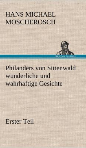 Książka Philanders Von Sittenwald Wunderliche Und Wahrhaftige Gesichte - Erster Teil Hans Michael Moscherosch