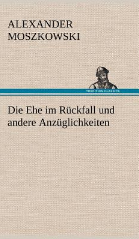 Książka Ehe Im Ruckfall Und Andere Anzuglichkeiten Alexander Moszkowski