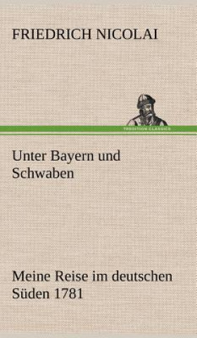 Livre Unter Bayern Und Schwaben Friedrich Nicolai