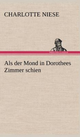 Libro ALS Der Mond in Dorothees Zimmer Schien Charlotte Niese