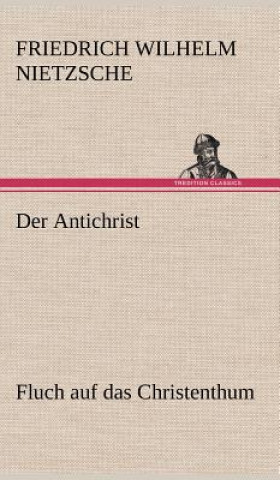 Kniha Der Antichrist Friedrich Wilhelm Nietzsche