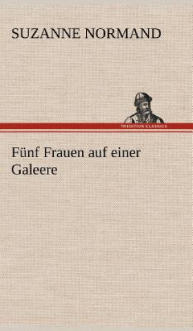 Książka Funf Frauen Auf Einer Galeere Suzanne Normand