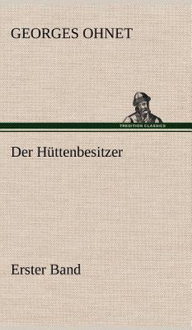 Könyv Der Huttenbesitzer - Erster Band Georges Ohnet