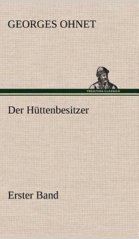 Carte Der Huttenbesitzer - Erster Band Georges Ohnet