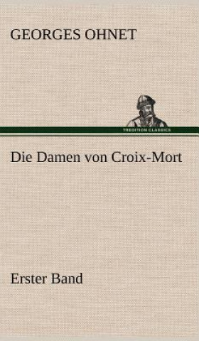 Carte Die Damen Von Croix-Mort - Erster Band Georges Ohnet