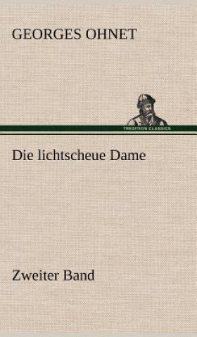 Kniha Lichtscheue Dame - Zweiter Band Georges Ohnet