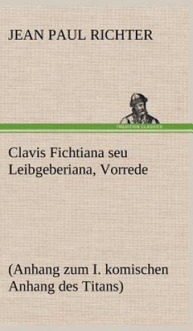 Kniha Clavis Fichtiana Seu Leibgeberiana, Vorrede Jean Paul Richter