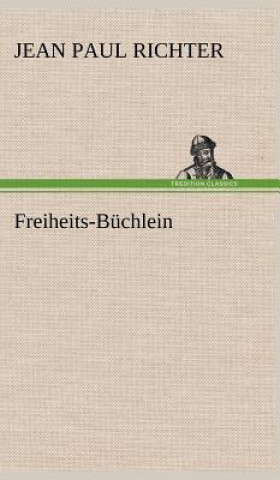 Könyv Freiheits-Buchlein Jean Paul Richter