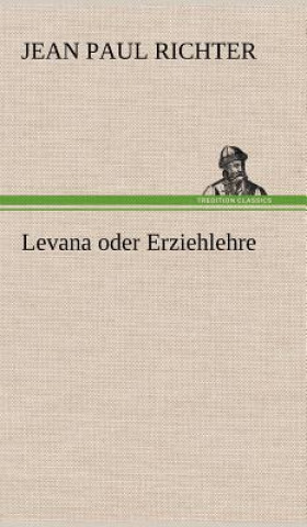 Kniha Levana Oder Erziehlehre Jean Paul Richter