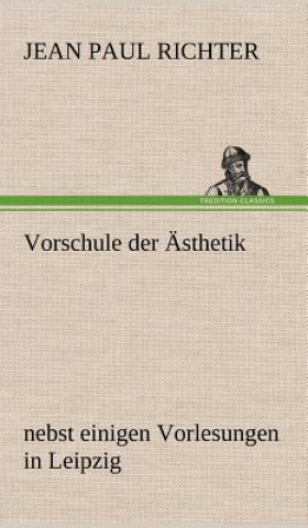 Knjiga Vorschule Der Asthetik Jean Paul Richter