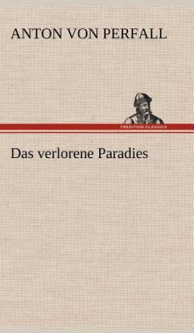 Książka Das Verlorene Paradies Anton Freiherr von Perfall