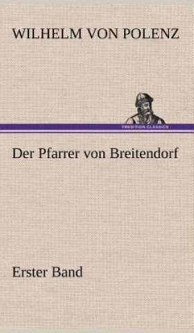 Kniha Pfarrer Von Breitendorf - Erster Band Wilhelm von Polenz