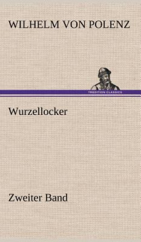 Книга Wurzellocker - Zweiter Band Wilhelm von Polenz