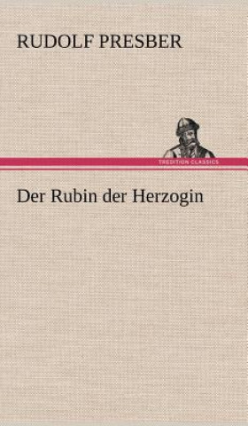 Könyv Der Rubin Der Herzogin Rudolf Presber