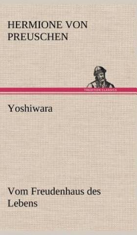 Kniha Yoshiwara - Vom Freudenhaus Des Lebens Hermione von Preuschen