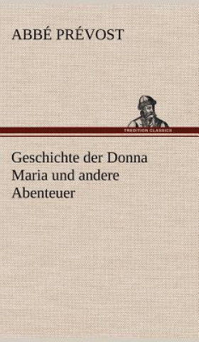 Kniha Geschichte Der Donna Maria Und Andere Abenteuer Abbé Prévost