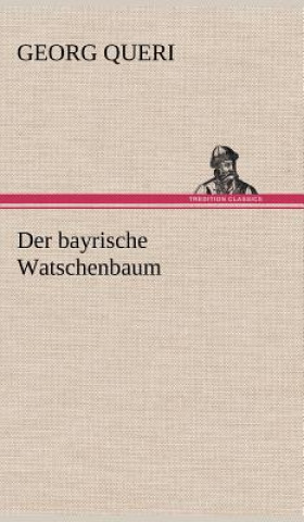 Könyv Bayrische Watschenbaum Georg Queri