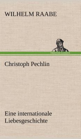 Kniha Christoph Pechlin Wilhelm Raabe