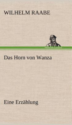 Książka Das Horn Von Wanza Wilhelm Raabe