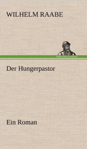 Kniha Der Hungerpastor Wilhelm Raabe