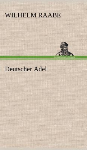 Книга Deutscher Adel Wilhelm Raabe