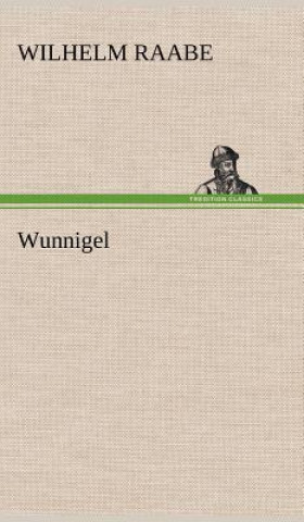 Könyv Wunnigel Wilhelm Raabe