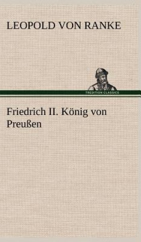 Knjiga Friedrich II. Konig Von Preussen Leopold von Ranke