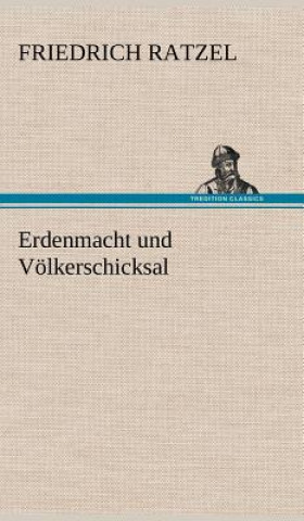 Kniha Erdenmacht Und Volkerschicksal Friedrich Ratzel
