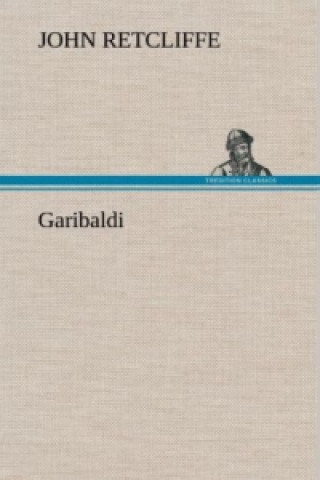 Boek Garibaldi Sir John Retcliffe