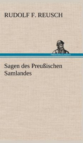 Kniha Sagen Des Preussischen Samlandes Rudolf F. Reusch