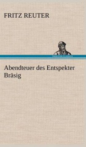 Kniha Abendteuer Des Entspekter Brasig Fritz Reuter