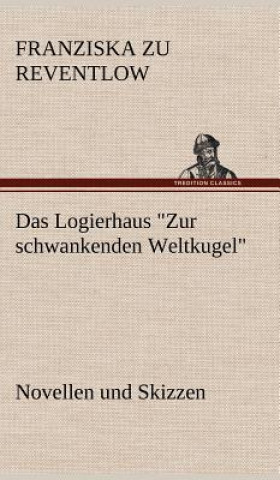 Knjiga Logierhaus Zur Schwankenden Weltkugel Franziska zu Reventlow