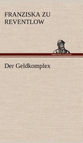 Livre Der Geldkomplex Franziska zu Reventlow