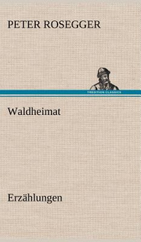 Libro Waldheimat Peter Rosegger