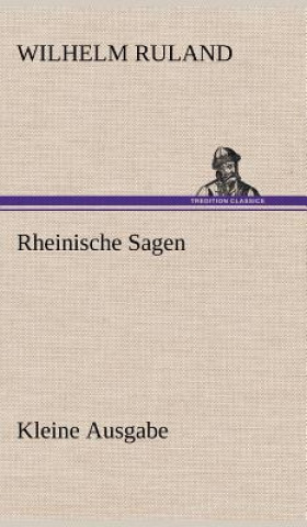 Książka Rheinische Sagen - Kleine Ausgabe Wilhelm Ruland