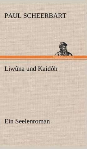 Kniha Liwuna Und Kaidoh Paul Scheerbart