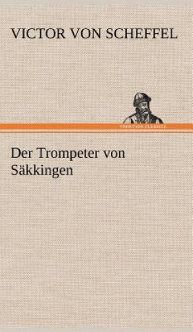 Kniha Der Trompeter Von Sakkingen Victor von Scheffel