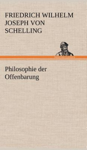 Könyv Philosophie Der Offenbarung Friedrich Wilhelm Joseph von Schelling