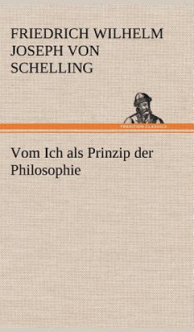 Kniha Vom Ich ALS Prinzip Der Philosophie Friedrich Wilhelm Joseph von Schelling