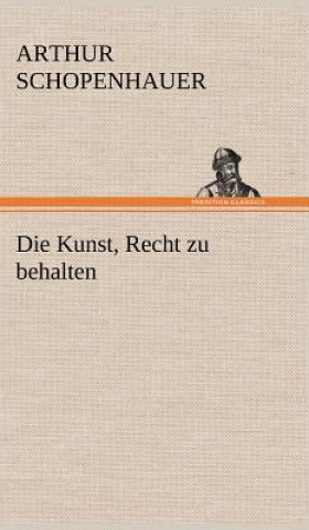 Kniha Kunst, Recht Zu Behalten Arthur Schopenhauer