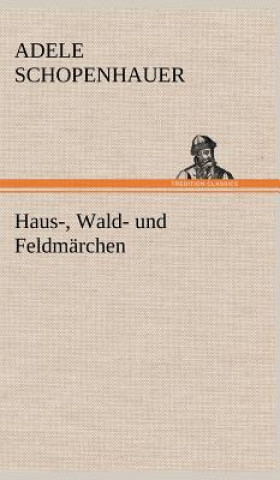 Kniha Haus-, Wald- Und Feldmarchen Adele Schopenhauer