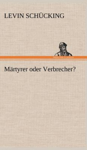 Boek Martyrer Oder Verbrecher? Levin Schücking