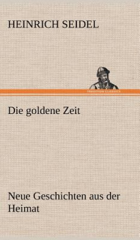 Kniha Die Goldene Zeit Heinrich Seidel