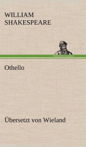 Carte Othello (Ubersetzt Von Wieland) William Shakespeare